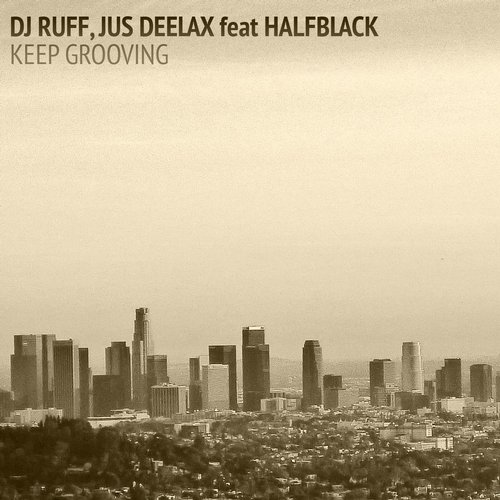 DJ Ruff, Jus Deelax, Halfblack - Keep Grooving (Tall & Handsome Remix)