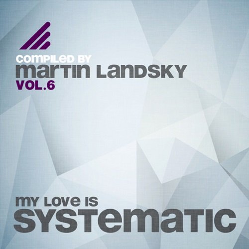 My Love Is Systematic Vol.6 (Compiled By Martin Landsky) (2013)