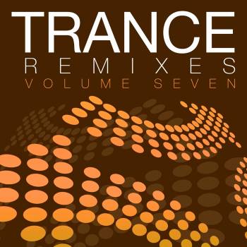 Trance Remixes - Vol 7 Trance Remixes - Vol 7