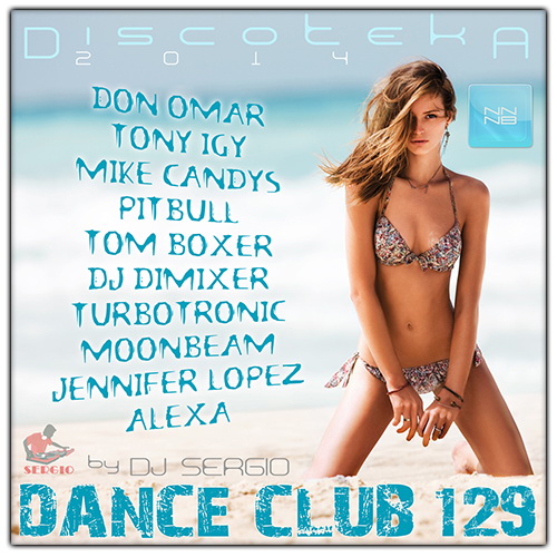 Дискотека 2014 Dance Club Vol.129 (14.08.2014) Дискотека 2014 Dance Club Vol.129 (14.08.2014)