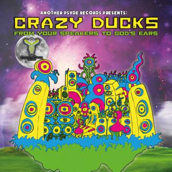 Crazy Ducks - From Your Speakers To Gods Ears (Album)