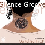 Silence Groove - Switched In EP