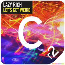 Lazy Rich - Lets Get Weird (Original Mix)