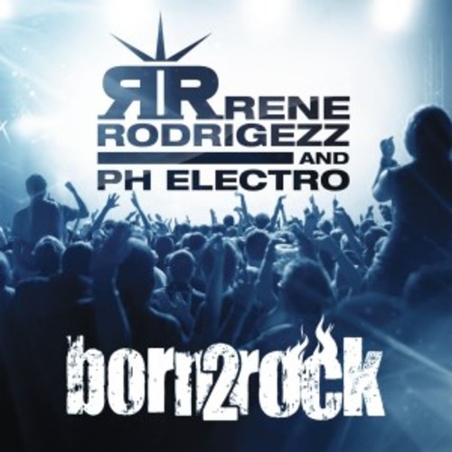 Rene Rodrigezz & PH Electro - Born 2 Rock (Ph Electro Remix)