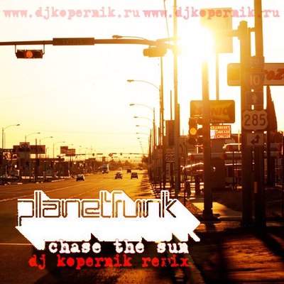 Planet Funk - Chase the Sun (DJ Kopernik Remix)