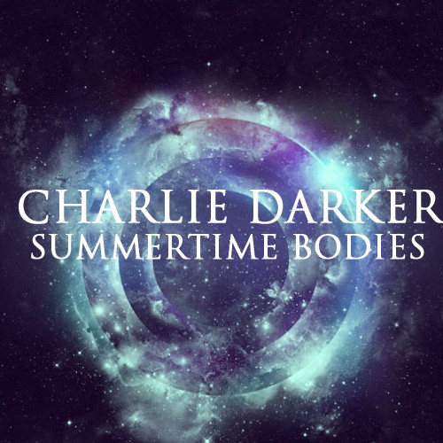 Charlie Darker - Summertime Bodies (Original Mix)