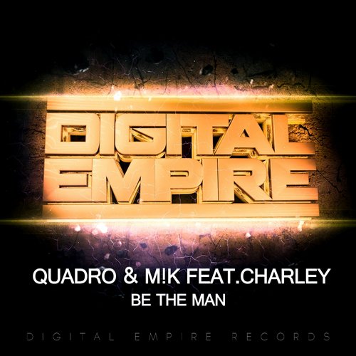 Quadro, M!k, Charley - Be The Man (Original Mix)