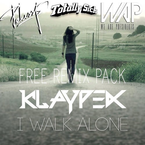 Klaypex - I Walk Alone (We Are Presidents Remix)