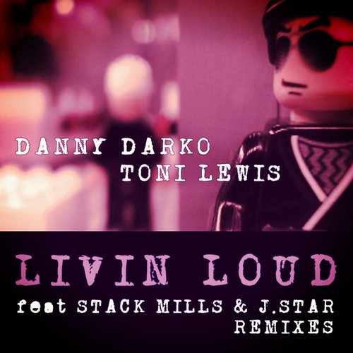 Danny Darko , Toni Lewis Feat. Stack Mills & J. Star - Livin Loud (Benny Sands Remix)