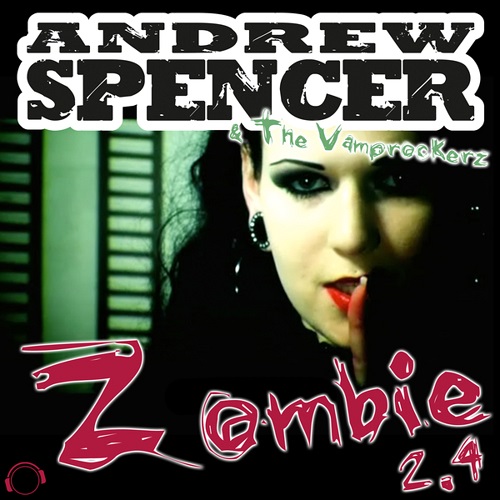 Andrew Spencer & The Vamprockerz - Zombie 2.4 (Gordon & Doyle Remix)