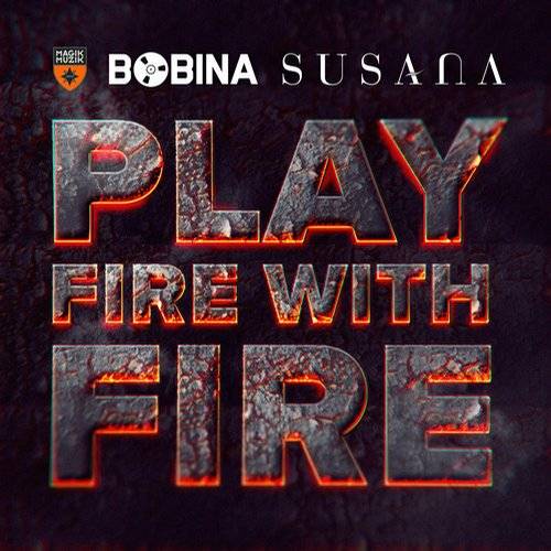 Bobina & Susana - Play Fire With Fire (Original Mix)