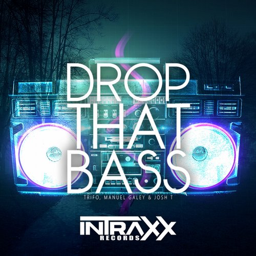 Josh T, Trifo, Manuel Galey - Drop That Bass (Original Mix)