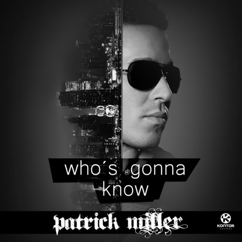 Patrcik Miller - Who's Gonna Know (Johan K. Banging Mix)