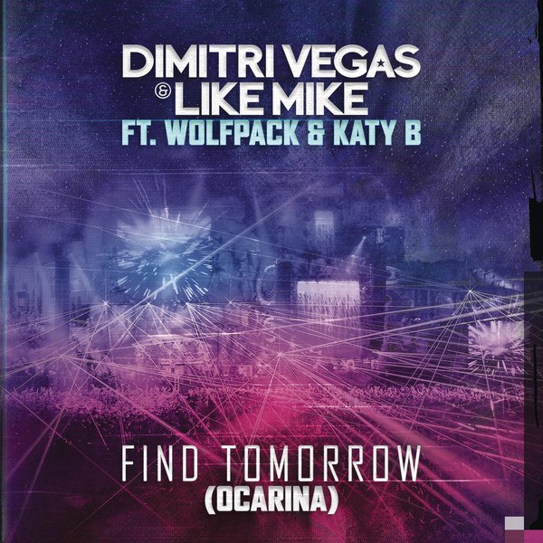 Dimitri Vegas & Like M. ft. Wolfpack & Katy B - Find Tomorrow (Ocarina) (Extended Mix)