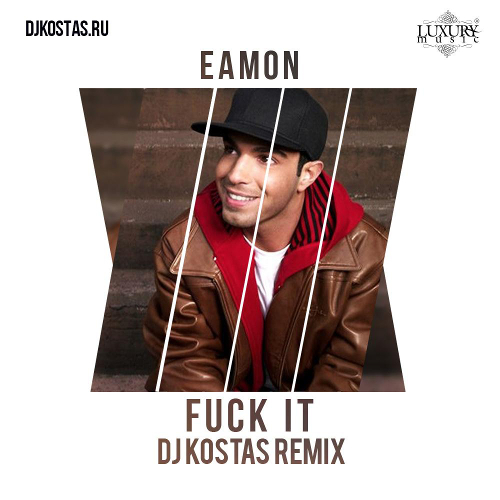 Eamon - Fuck It (DJ Kostas Remix)