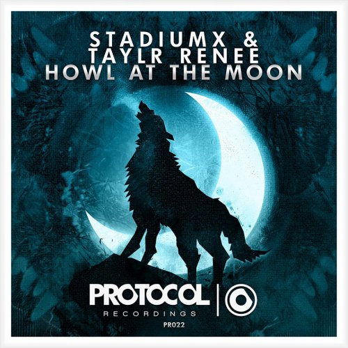 Stadiumx & Taylr Renee - Howl At The Moon (Original Mix)