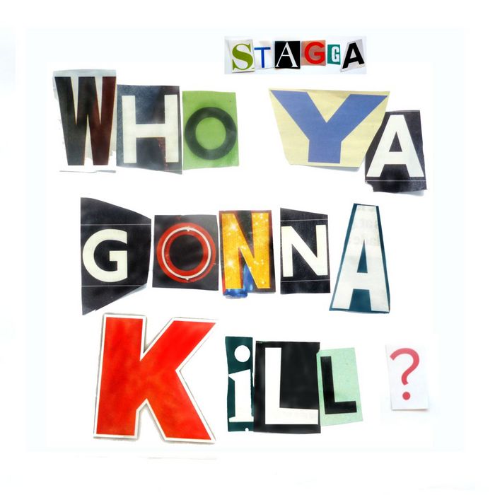 Stagga – Who Ya Gonna Kill