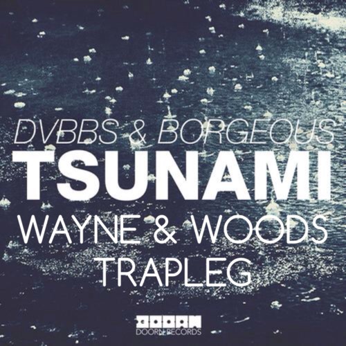 DVBBS & Borgeous – Tsunami (Wayne & Woods Trapleg)