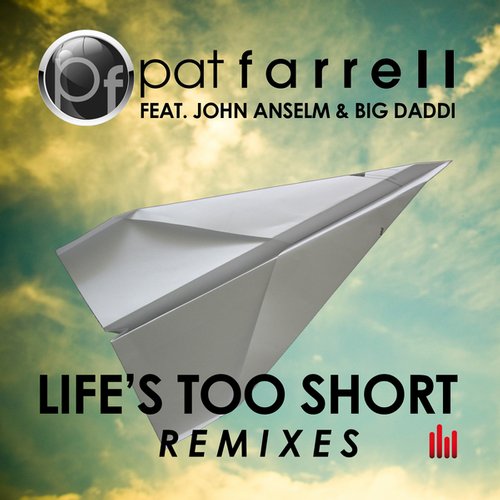 Pat Farrell, Big Daddi, John Anselm - Life's Too Short (Martini Monroe & Steve Moralezz Remix)