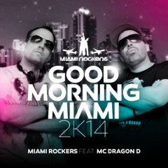 Miami Rockers Feat. MC Dragon D - Good Morning Miami 2K14 (Timofey Club Mix)