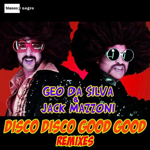 Geo Da Silva & Jack Mazzoni - Disco Disco Good Good (Samuel Kimko Porno Remix)