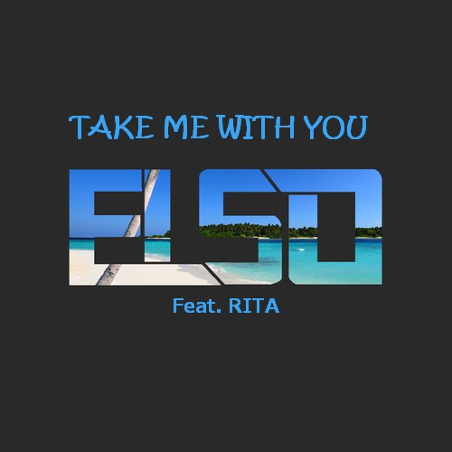 Elso Ft. Rita - Take Me With You (Extended Mix)