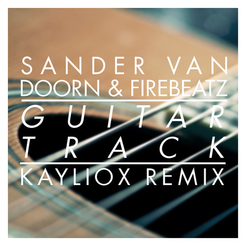 Sander Van Doorn & Firebeatz - Guitar Track (Kayliox Remix)