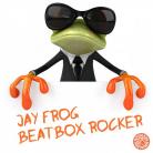 Jay Frog - Beatbox Rocker (Festival Mix)