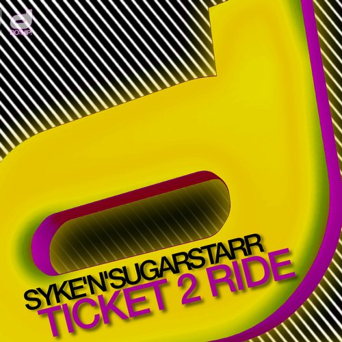 Syke'n'Sugarstarr - Ticket 2 Ride ( Andrey Exx & Hot Hotels Remix )