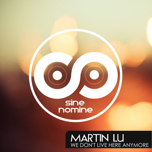 Martin Lu - We Don'T Live Here Anymore (Original Mix)