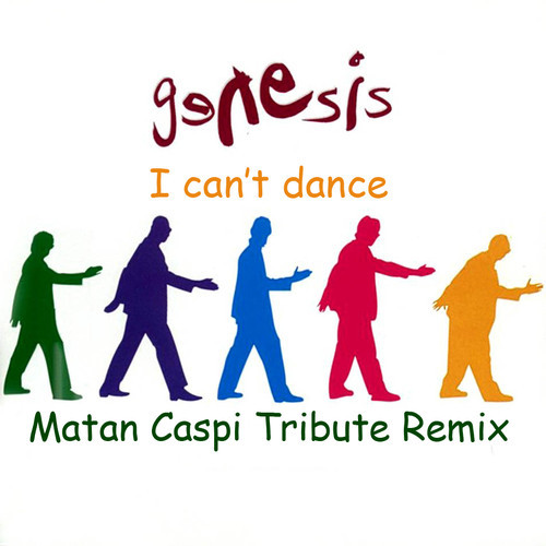 Genesis - I Can't Dance (Matan Caspi Tribute Remix)