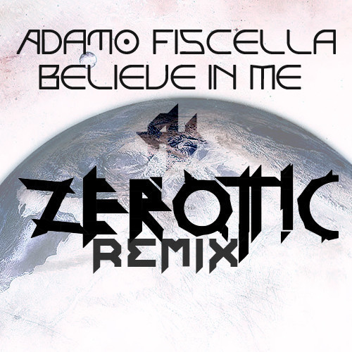 Adamo Fiscella - Believe In Me (Zerotic Remix)