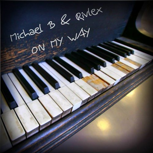 Michael B , Rivlex - On My Way ( Original Mix )