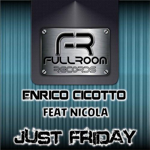 Nicola, Enrico Cicotto - Just Friday (Club Mix)