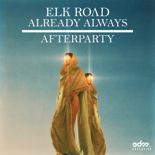 Elk Road & Already Always - Afterparty Elk Road & Already Always - Afterparty