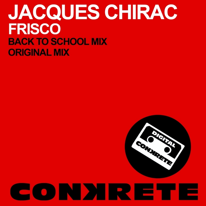 Jacques Chirac - Frisco (Back To School Mix)