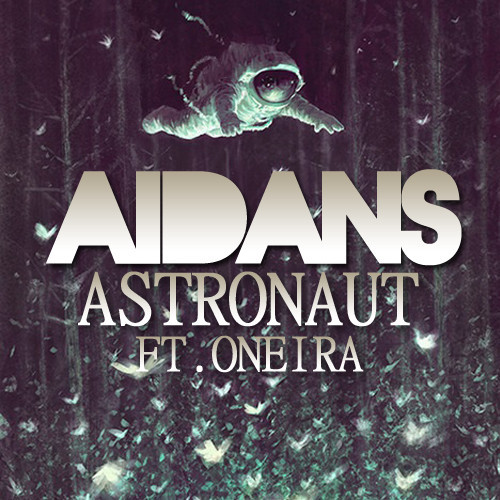 AidanS Ft. Oneira - Astronaut