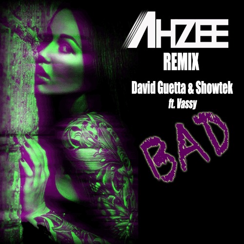 David Guetta & Showtek feat. Vassy - BAD (Ahzee Remix)