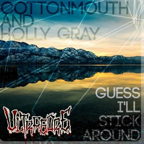 Cottonmouth, Holly Gray - Guess I'll Stick Around (Original Mix) Cottonmouth, Holly Gray - Guess I'll Stick Around (Original Mix)