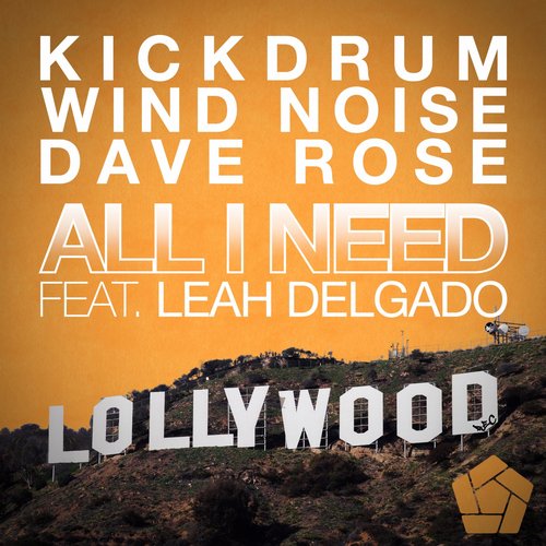 Dave Rose, Kickdrum, Wind Noise, Leah Delgado - All I Need Feat. Leah Delgado (Original Mix)