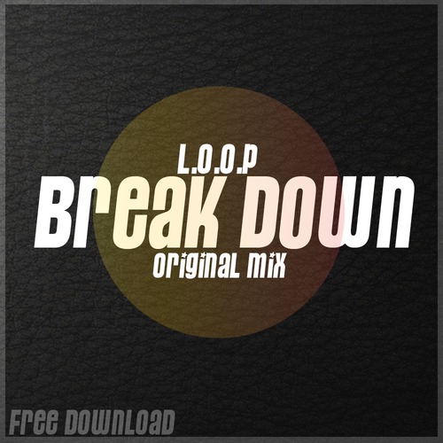 L.O.O.P - Breack Down (Original Mix)