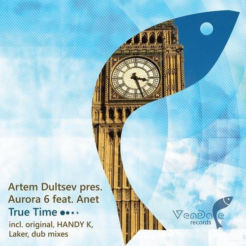 Artem Dultsev pres. Aurora 6 feat. Anet - True Time (Original Mix)