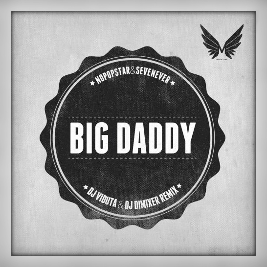 Nopopstar ft. Sevenever - Big Daddy (Dj Viduta & Dj Dimixer Remix)