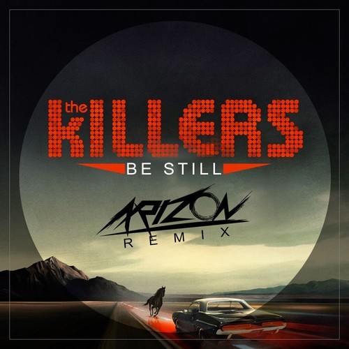 The Killers - Be Still (Arizon Remix)