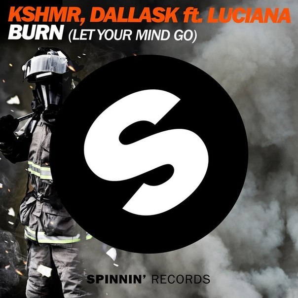 KSHMR & DallasK feat. Luciana - Burn (Let Your Mind Go) (Extended Mix)