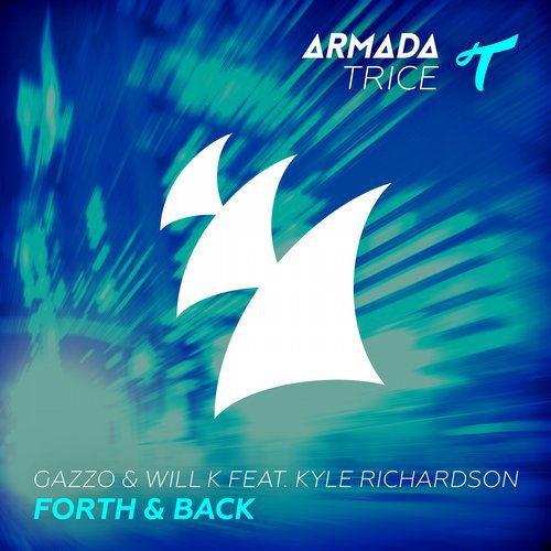 Gazzo, Will K, Kyle Richardson - Forth & Back feat. Kyle Richardson (Tom & Jame Remix)