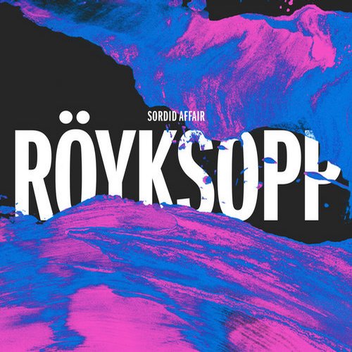 Röyksopp - Sordid Affair (Maceo Plex Remix)