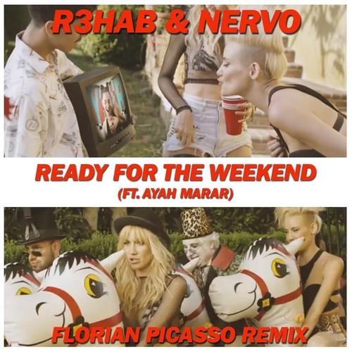 R3hab & NERVO - Ready For The Weekend (Florian Picasso Remix)