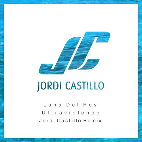 Lana Del Rey - Ultraviolence (Jordi Castillo Remastered Edit)