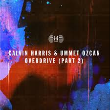 Calvin Harris & Ummet Ozcan - Overdrive (Calvin Harris Club Mix)